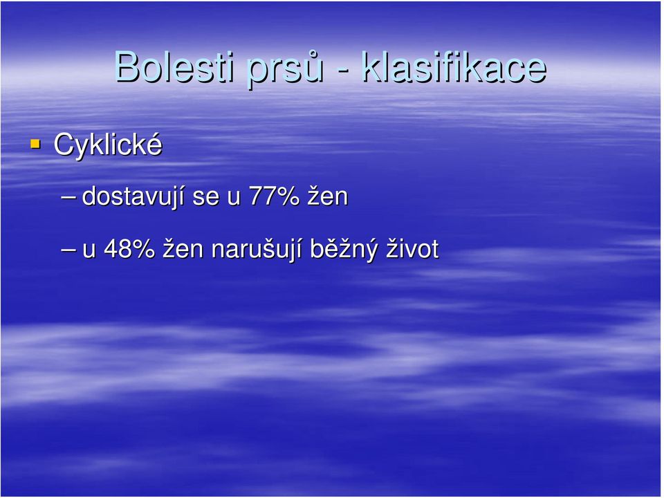 dostavují se u 77% žen