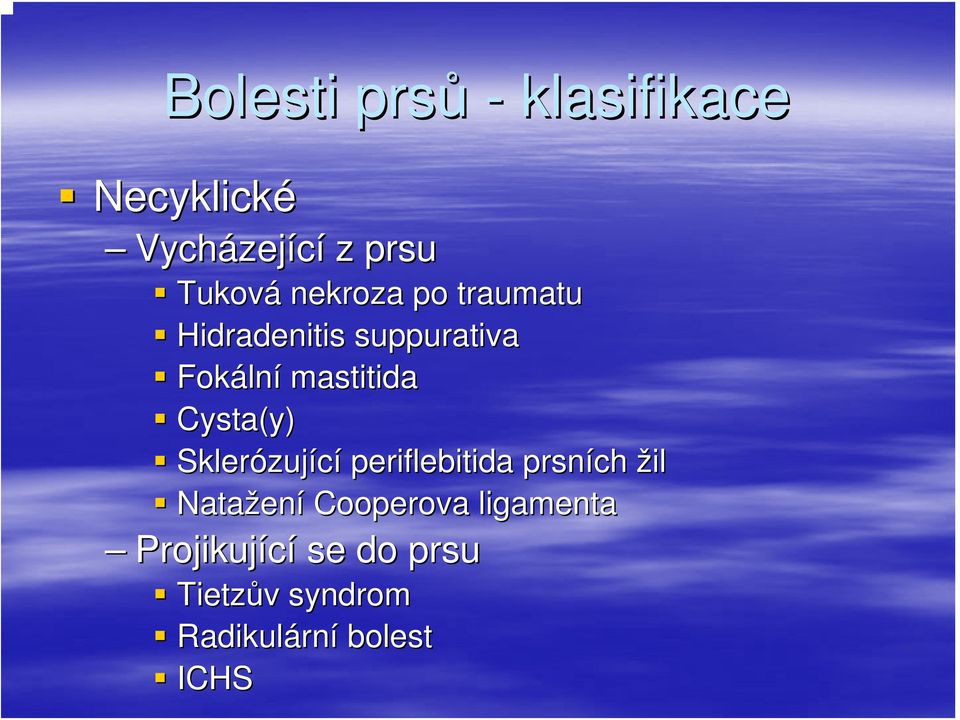 Cysta(y) Sklerózuj zující periflebitida prsních žil Natažen ení