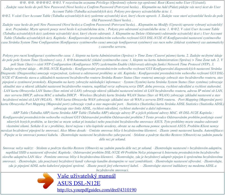 Pokyny pro úpravy uzivatelského úctu: 1. @@2. V cásti User Account Table (Tabulka uzivatelských úct) zaskrtnte uzivatelský úcet, který chcete upravit. 3.