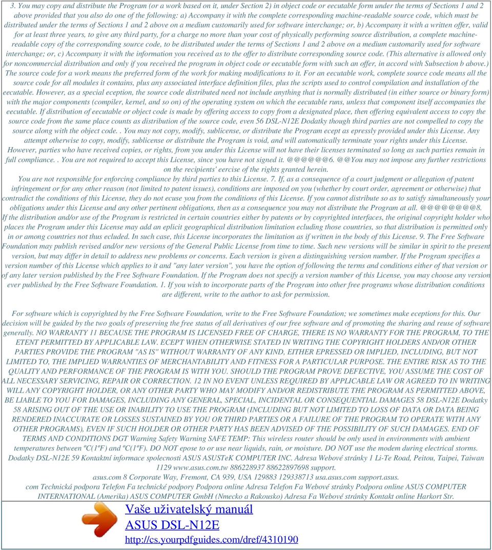 following: a) Accompany it with the complete corresponding machine-readable source code, which must be distributed under the terms of Sections 1 and 2 above on a medium customarily used for software