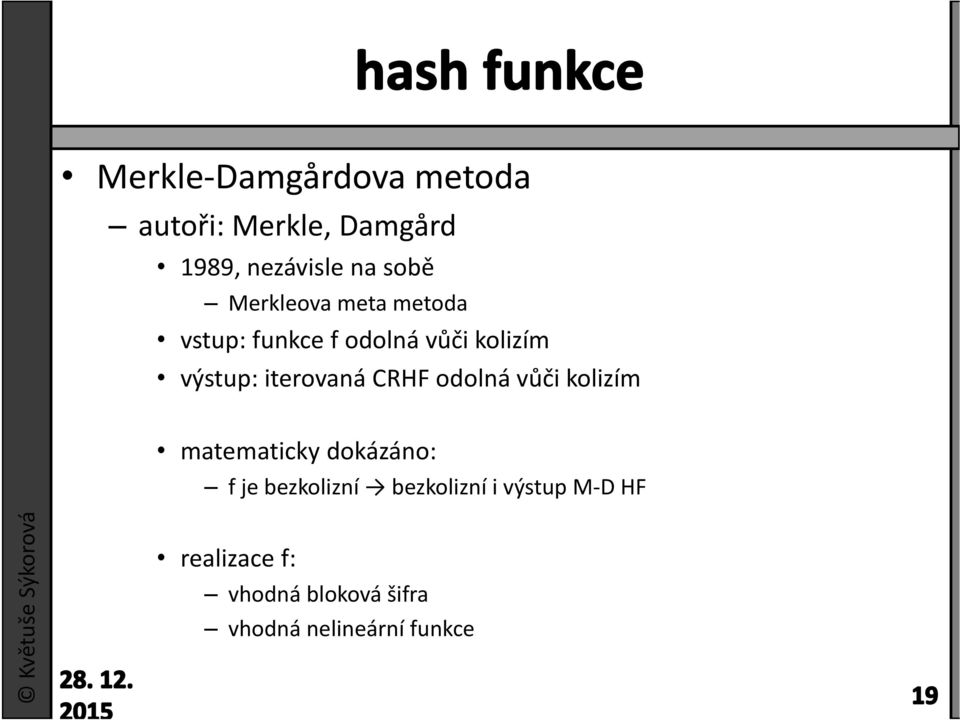 CRHF odolná vůči kolizím matematicky dokázáno: f je bezkolizní bezkolizní i