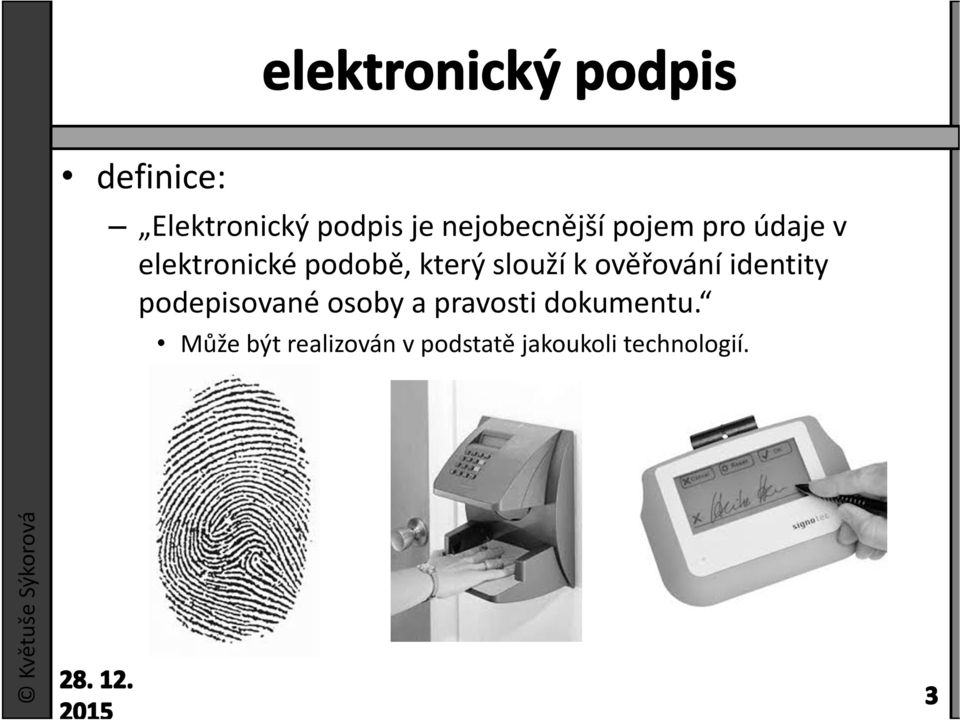 identity podepisované osoby a pravosti dokumentu.