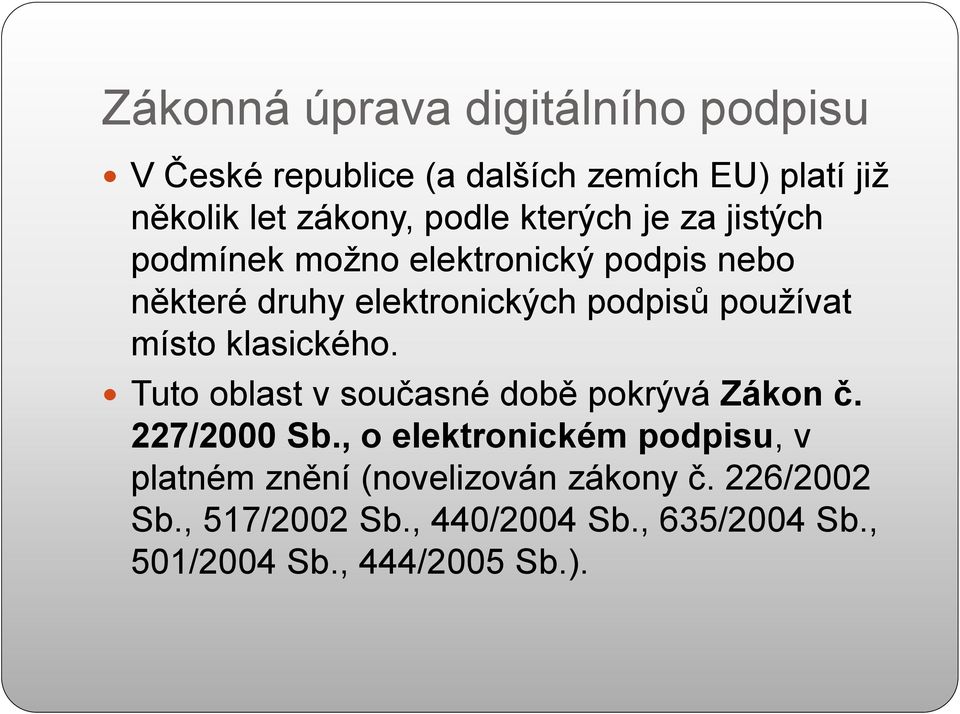 místo klasického. Tuto oblast v současné době pokrývá Zákon č. 227/2000 Sb.