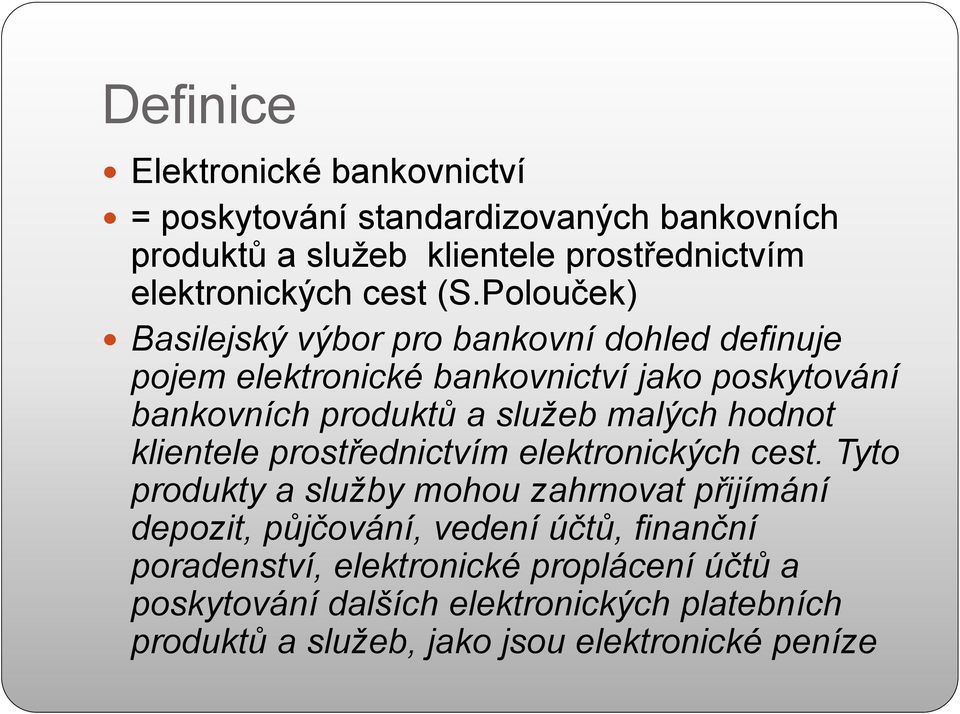 malých hodnot klientele prostřednictvím elektronických cest.