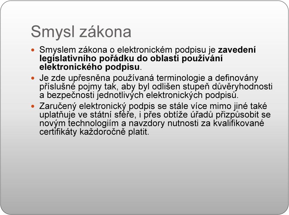 Je zde upřesněna používaná terminologie a definovány příslušné pojmy tak, aby byl odlišen stupeň důvěryhodnosti a bezpečnosti