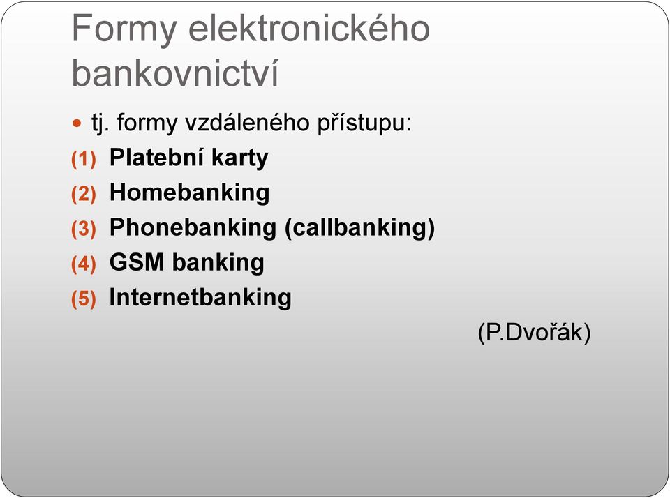 karty (2) Homebanking (3) Phonebanking