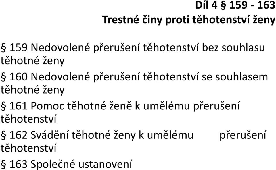 souhlasem těhotné ženy 161 Pomoc těhotné ženě k umělému přerušení těhotenství