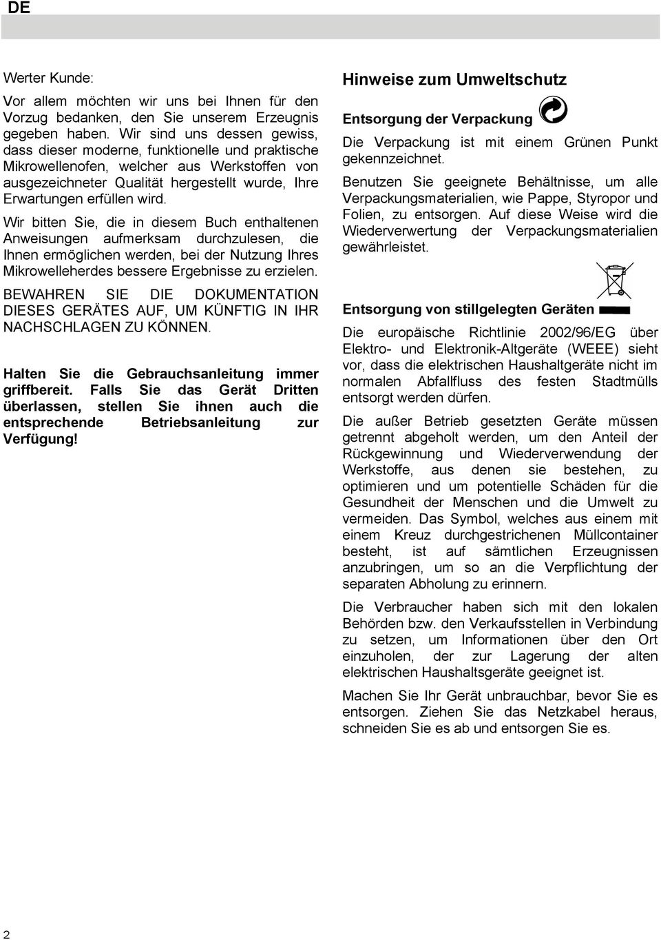 Wir bitten Sie, die in diesem Buch enthaltenen Anweisungen aufmerksam durchzulesen, die Ihnen ermöglichen werden, bei der Nutzung Ihres Mikrowelleherdes bessere Ergebnisse zu erzielen.
