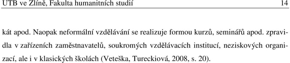 zpravidla v zařízeních zaměstnavatelů, soukromých vzdělávacích