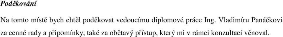 Vladimíru Panáčkovi za cenné rady a