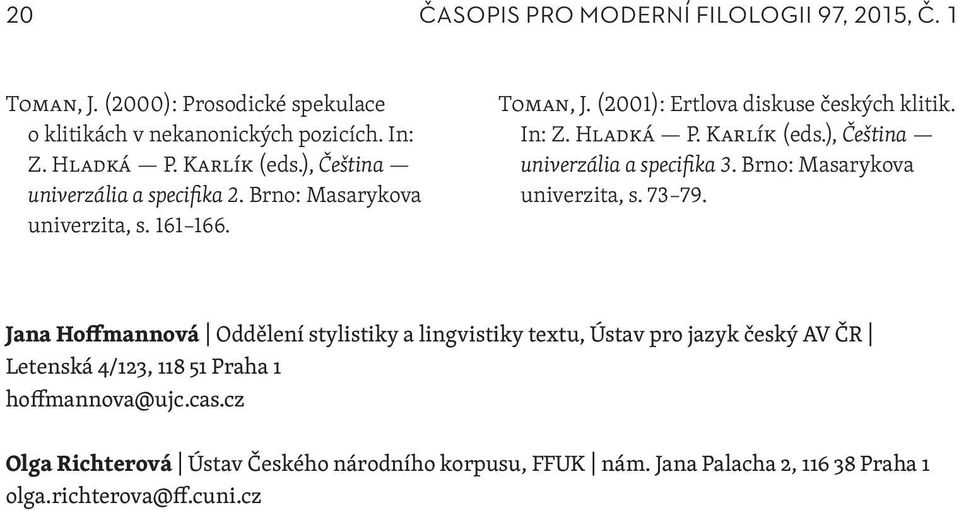 ), Čeština univerzália a specifika 3. Brno: Masarykova univerzita, s. 73 79.