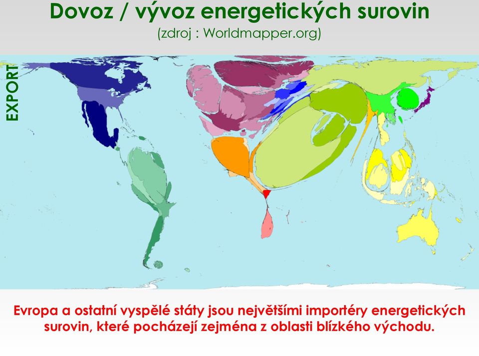 org) Evropa a ostatní vyspělé státy jsou největšími