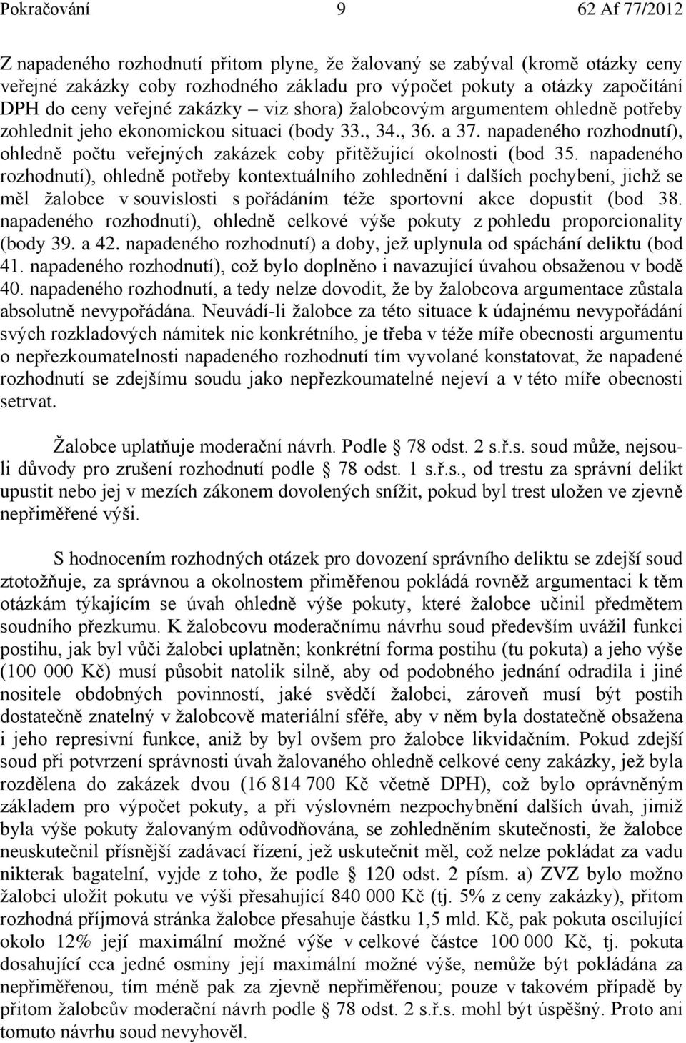 napadeného rozhodnutí), ohledně počtu veřejných zakázek coby přitěžující okolnosti (bod 35.