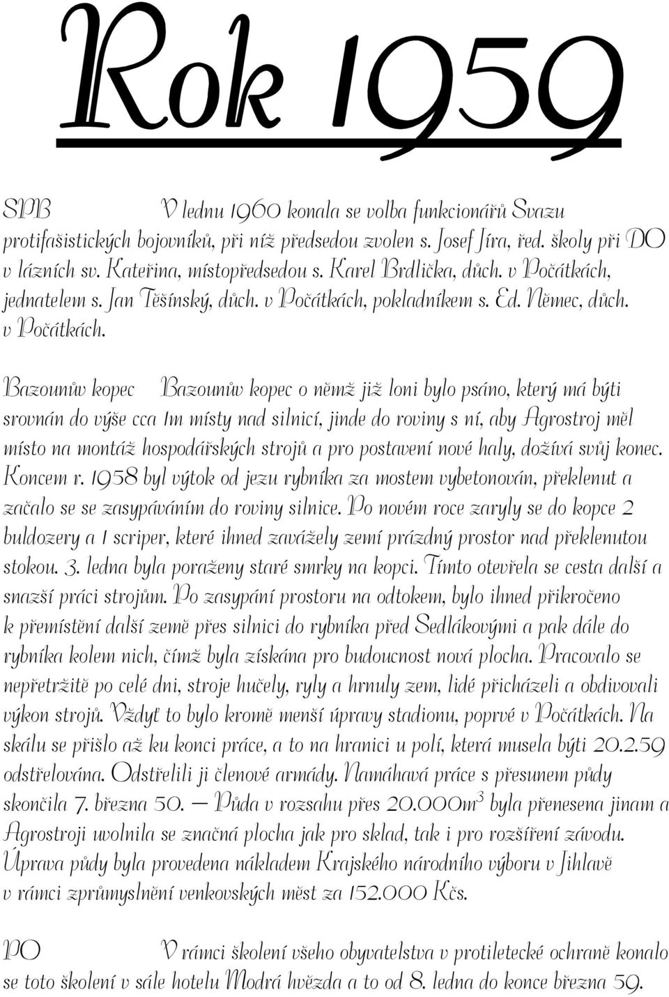 jednatelem s. Jan Těšínský, důch. v Počátkách,