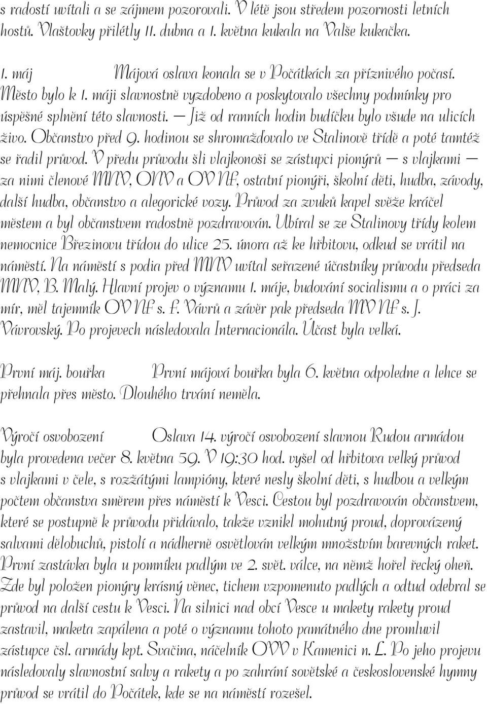 hodinou se shromažďovalo ve Stalinově třídě a poté tamtéž se řadil průvod.