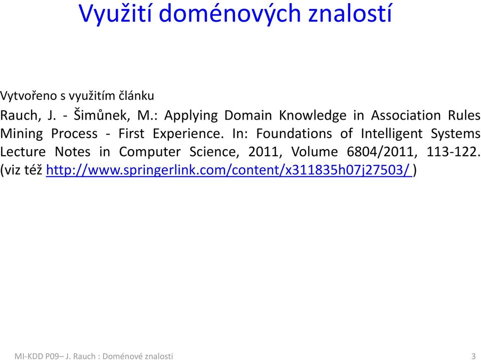 In: Foundations of Intelligent Systems Lecture Notes in Computer Science, 2011,