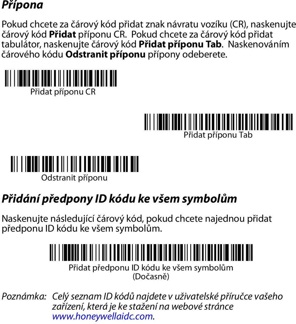 Přidat příponu CR Přidat příponu Tab Odstranit příponu Přidání předpony ID kódu ke všem symbolům Naskenujte následující čárový kód, pokud chcete najednou přidat