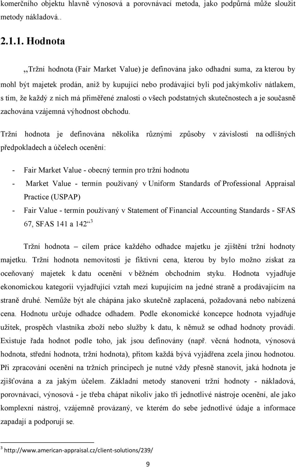 nich má přiměřené znalosti o všech podstatných skutečnostech a je současně zachována vzájemná výhodnost obchodu.