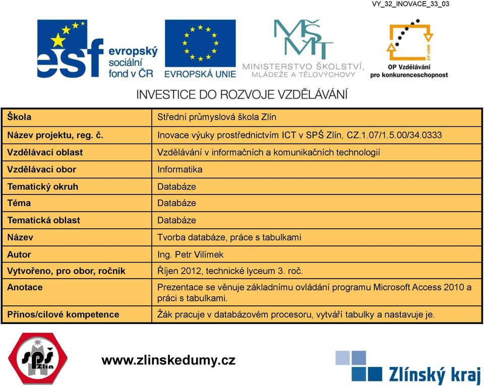 škola Zlín Inovace výuky prostřednictvím ICT v SPŠ Zlín, CZ.1.07/1.5.00/34.