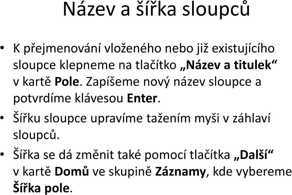 Zapíšeme nový název sloupce a potvrdíme klávesou Enter.