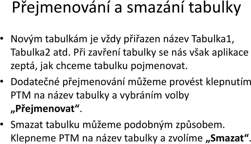 Dodatečné přejmenování můžeme provést klepnutím PTM na název tabulky a vybráním volby