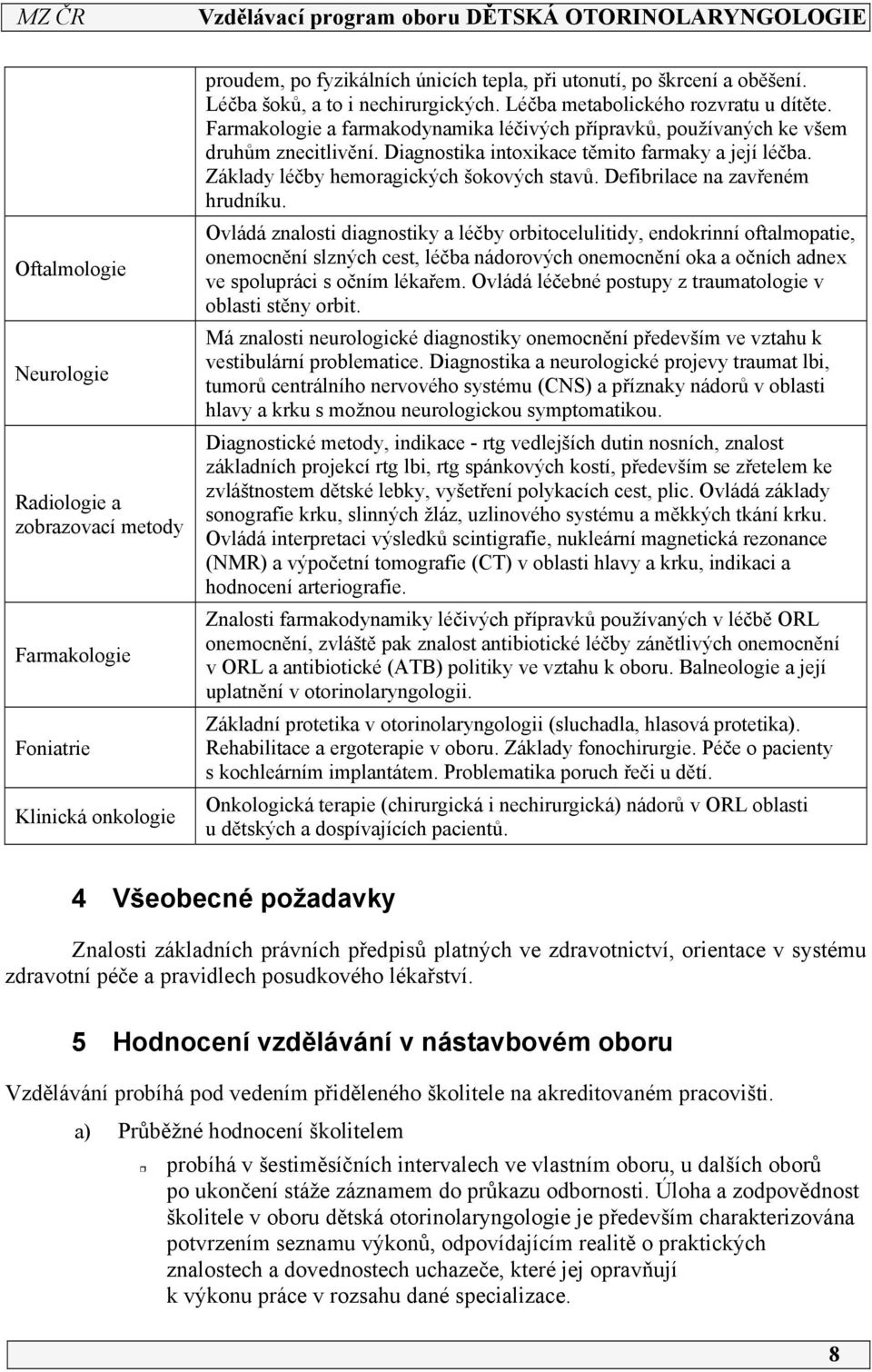 Diagnostika intoxikace těmito farmaky a její léčba. Základy léčby hemoragických šokových stavů. Defibrilace na zavřeném hrudníku.