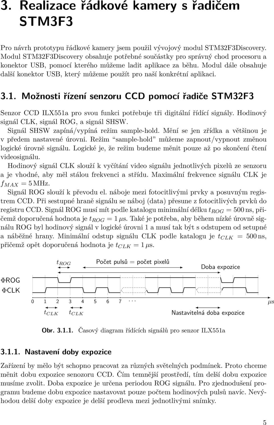 Modul dále obsahuje další konektor USB, který můžeme použít pro naší konkrétní aplikaci. 3.1.