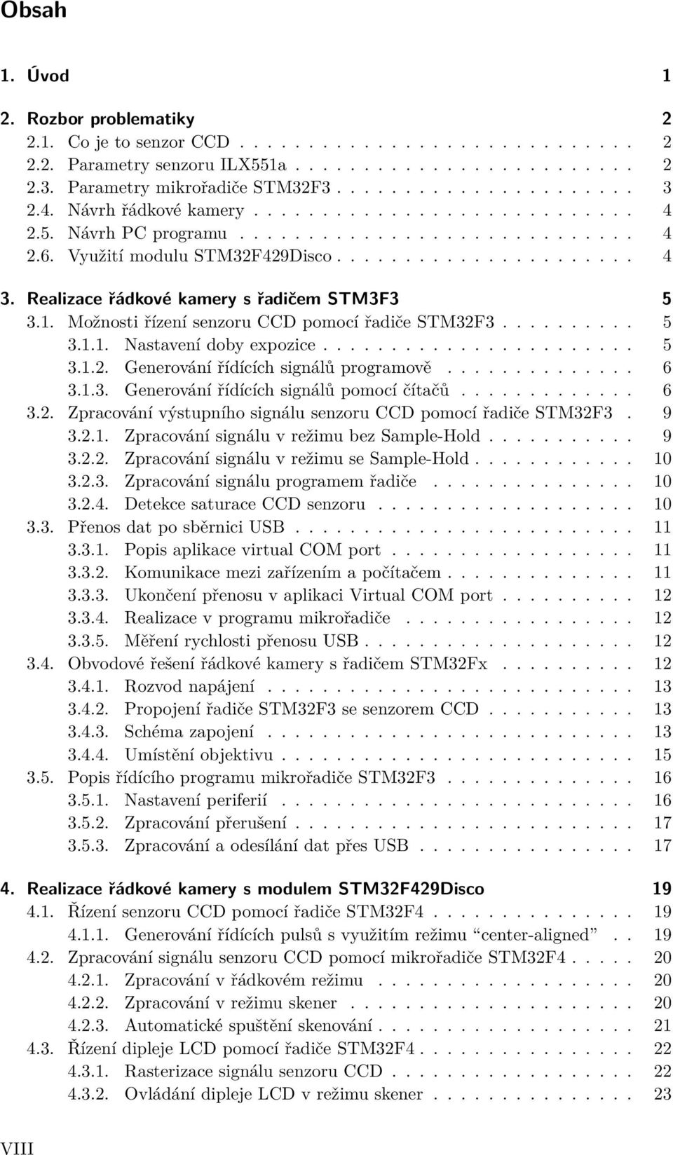 Realizace řádkové kamery s řadičem STM3F3 5 3.1. Možnosti řízení senzoru CCD pomocí řadiče STM32F3.......... 5 3.1.1. Nastavení doby expozice....................... 5 3.1.2. Generování řídících signálů programově.