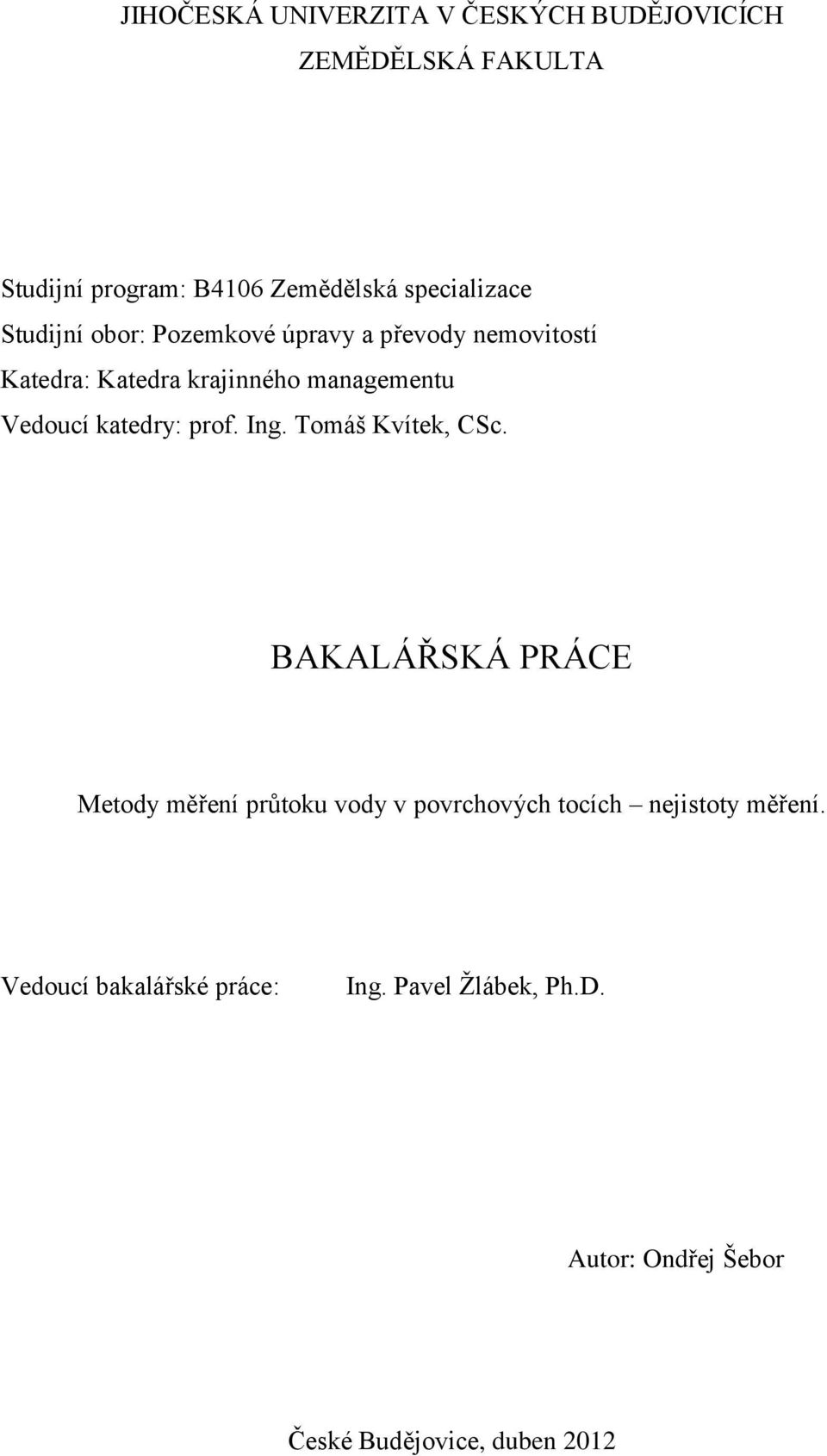Vedoucí katedry: prof. Ing. Tomáš Kvítek, CSc.