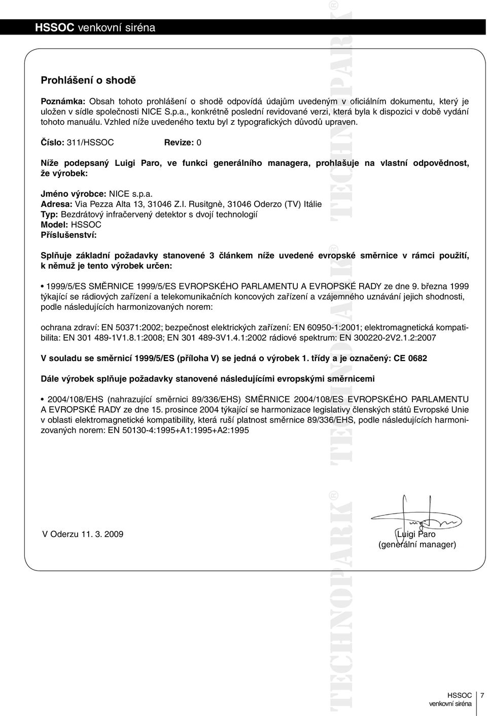 Číslo: 311/ Revize: 0 Níže podepsaný Luigi Paro, ve funkci generálního managera, prohlašuje na vlastní odpovědnost, že výrobek: Jméno výrobce: NIC