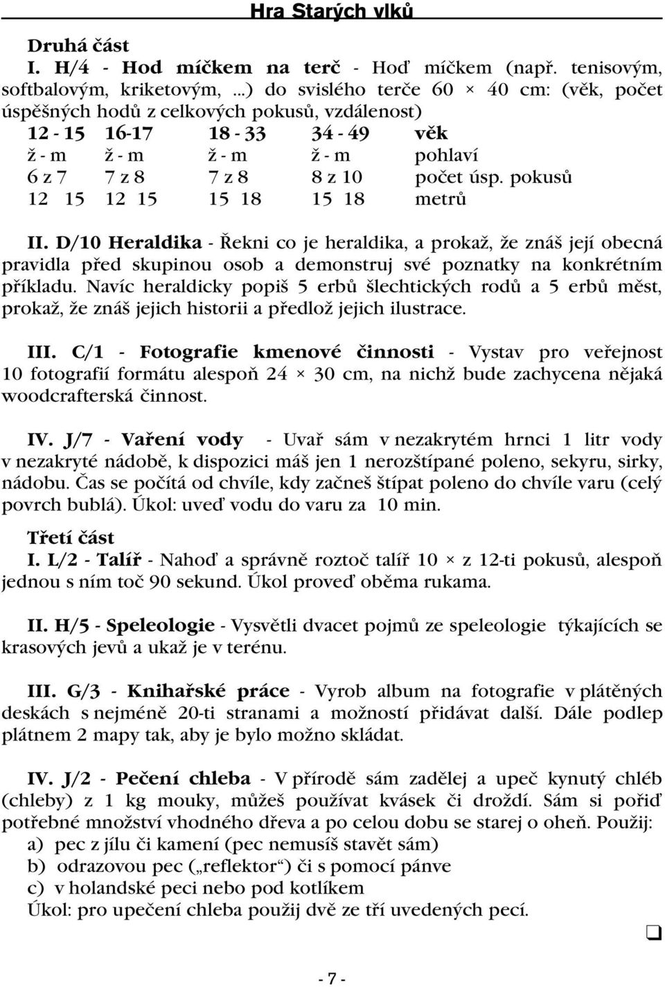 pokusù 12 15 12 15 15 18 15 18 metrù II. D/10 Heraldika - Øekni co je heraldika, a prokaž, že znáš její obecná pravidla pøed skupinou osob a demonstruj své poznatky na konkrétním pøíkladu.