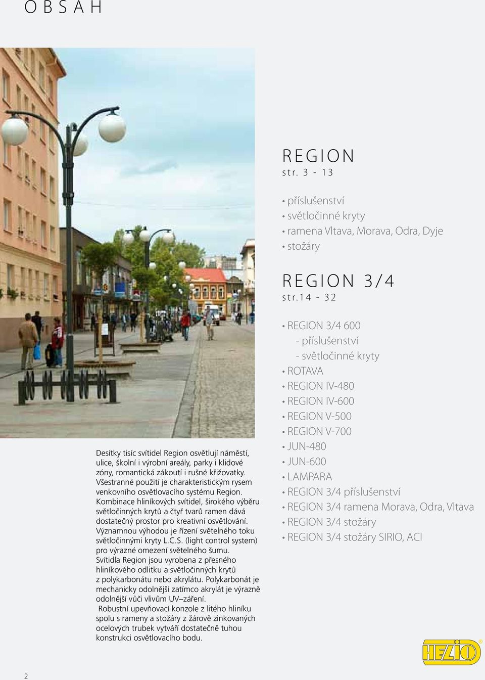 Všestranné použití je charakteristickým rysem venkovního osvětlovacího systému Region.