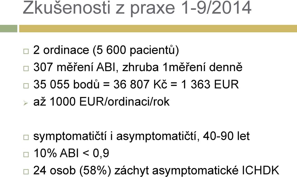 363 EUR až 1000 EUR/ordinaci/rok symptomatičtí i