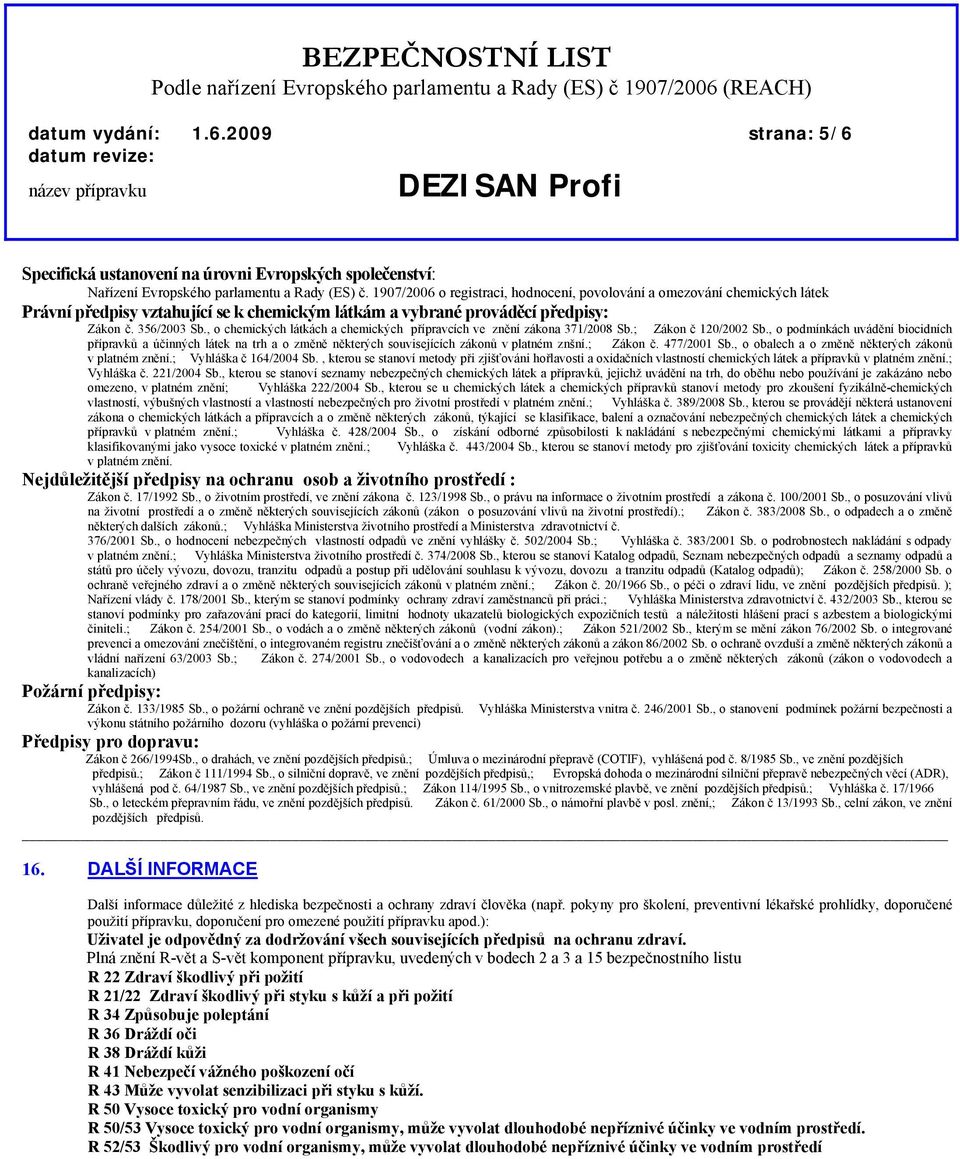 , o chemických látkách a chemických přípravcích ve znění zákona 371/2008 Sb.; Zákon č 120/2002 Sb.