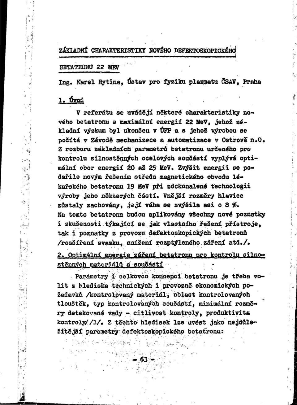Jehož výrobou se j počítá v Závodě mechanizace a automatizace v Ostrově n.o, ^ Z rozboru základních parametrů bstatronu určeného pro.... : kontrolu silnostsnuých ocelových součástí vyplývá opti-!