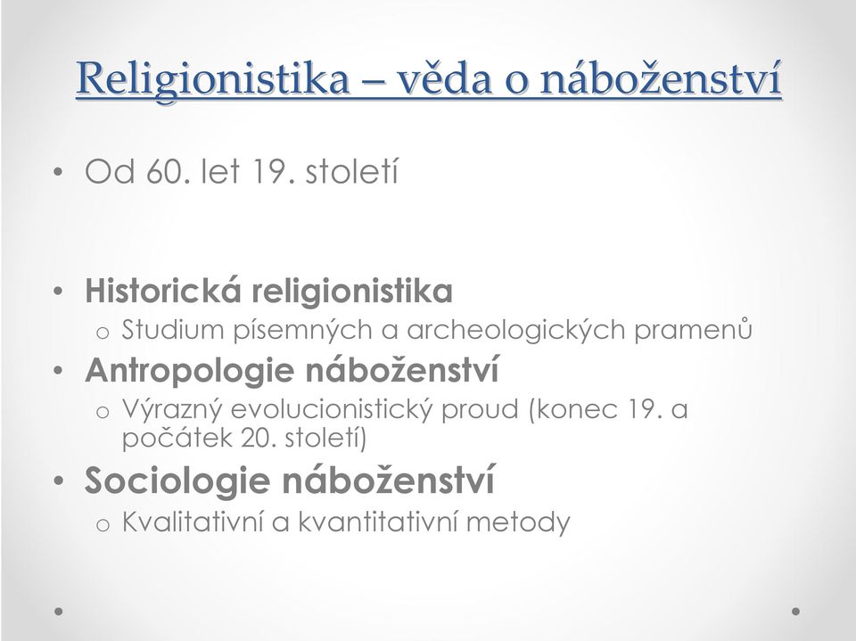 pramenů Antropologie náboženství o Výrazný evolucionistický proud