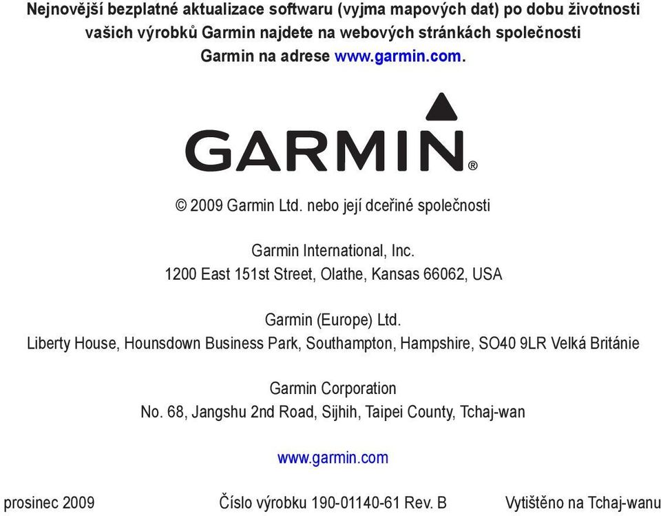 1200 East 151st Street, Olathe, Kansas 66062, USA Garmin (Europe) Ltd.