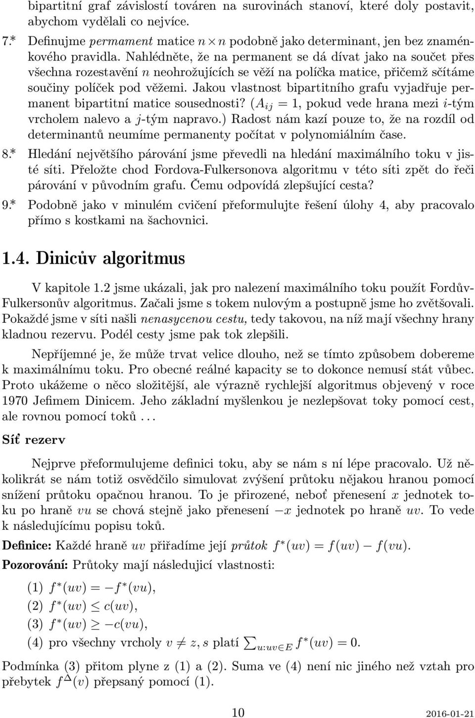 Jakou vlastnost bipartitního grafu vyjadřuje permanent bipartitní matice sousednosti? (A ij = 1, pokud vede hrana mezi i-tým vrcholem nalevo a j-tým napravo.