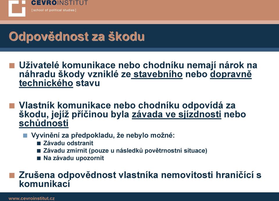 ve sjízdnosti nebo schůdnosti Vyvinění za předpokladu, že nebylo možné: Závadu odstranit Závadu zmírnit (pouze