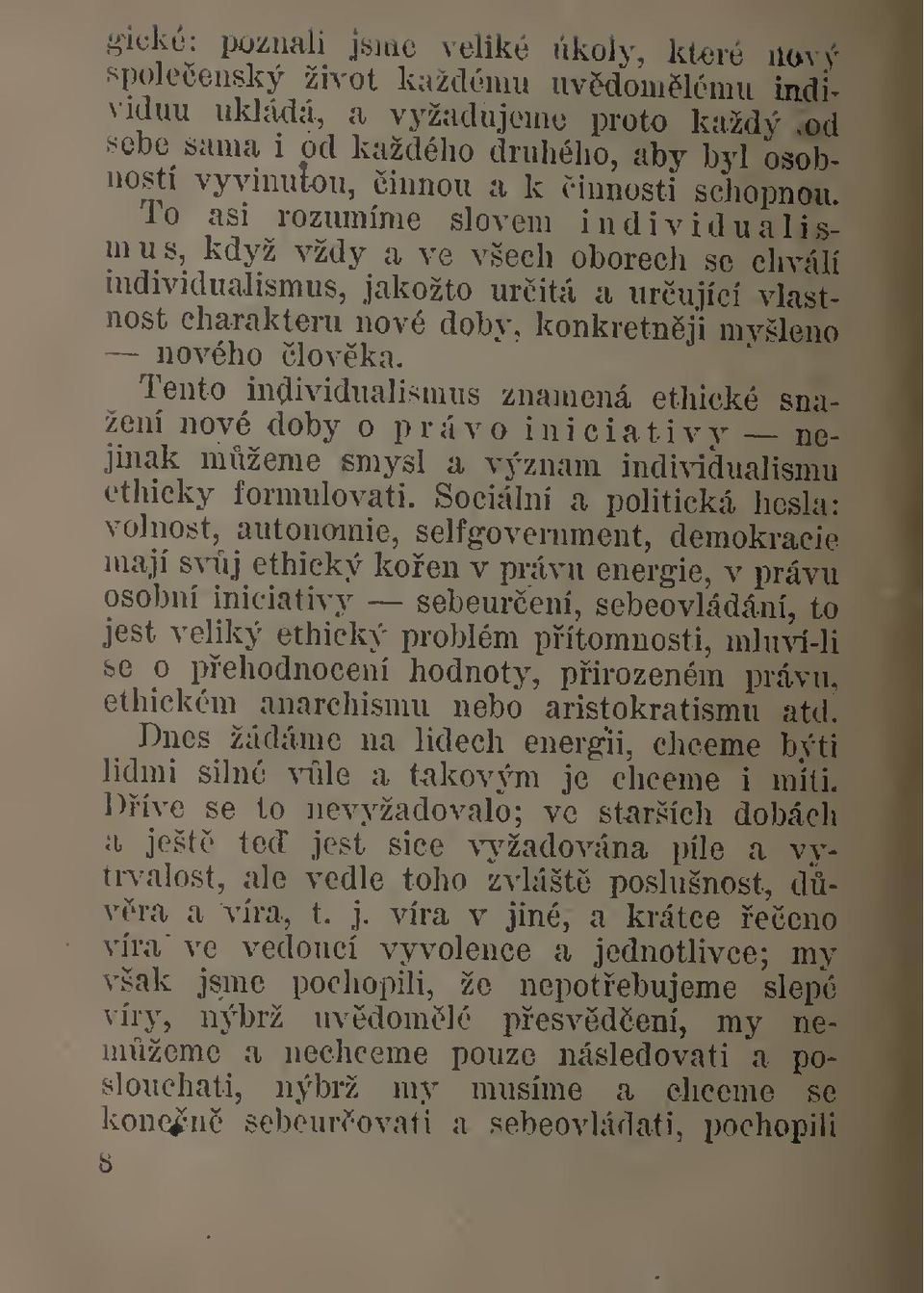 konkrétnji myšleno nového lovka. Tento individualismus znamená ethické snažení nové doby o právo iniciativy nejinak mžeme smysl a význam indi\iualisinu ethicky formulovati.