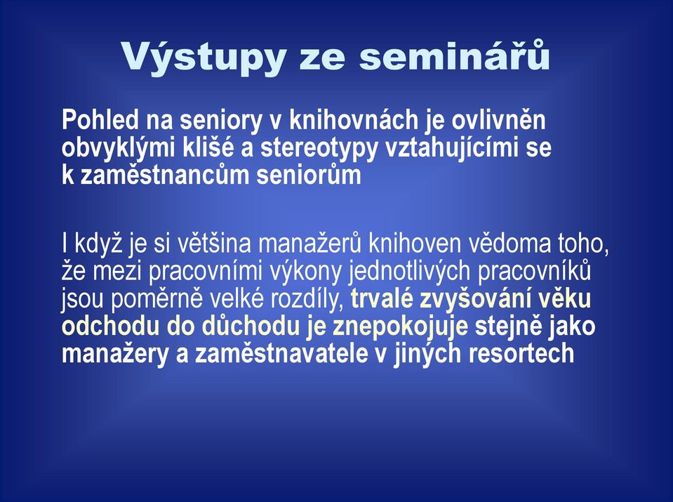 že mezi pracovními výkony jednotlivých pracovníků jsou poměrně velké rozdíly, trvalé