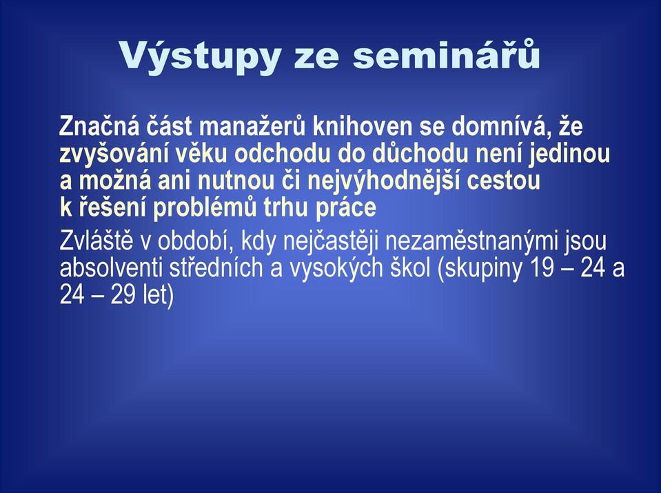 cestou k řešení problémů trhu práce Zvláště v období, kdy nejčastěji