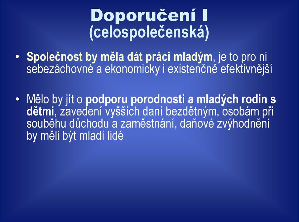 podporu porodnosti a mladých rodin s dětmi, zavedení vyšších daní bezdětným,