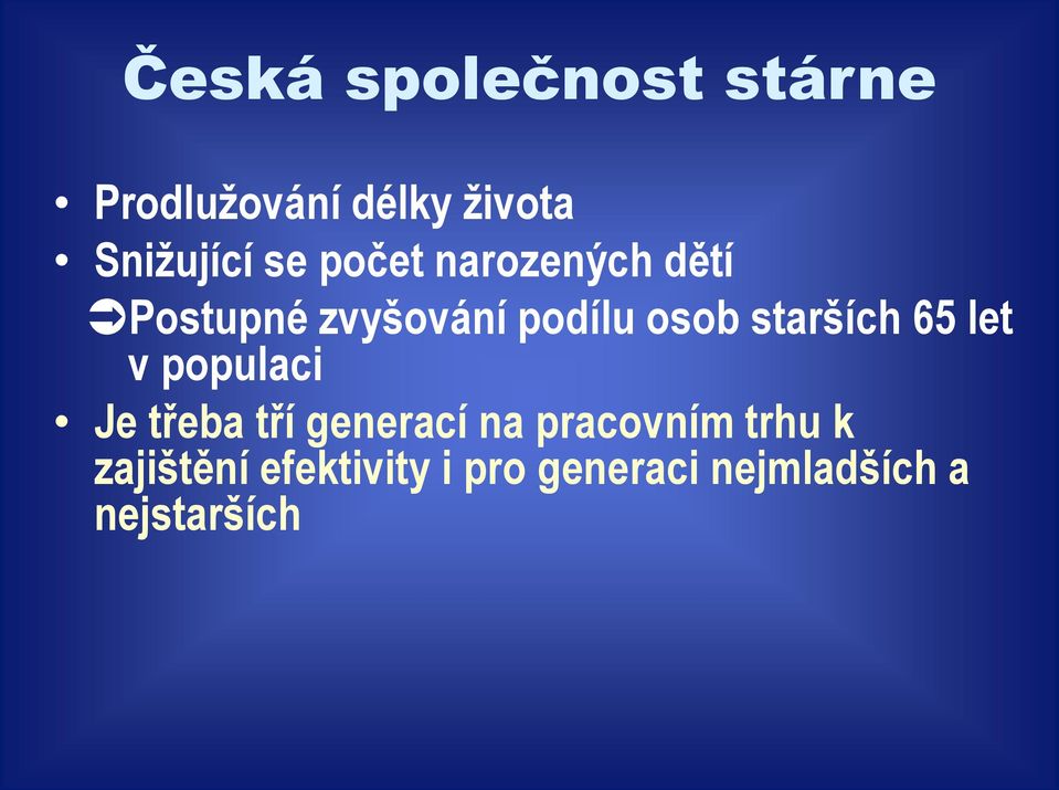 starších 65 let v populaci Je třeba tří generací na pracovním