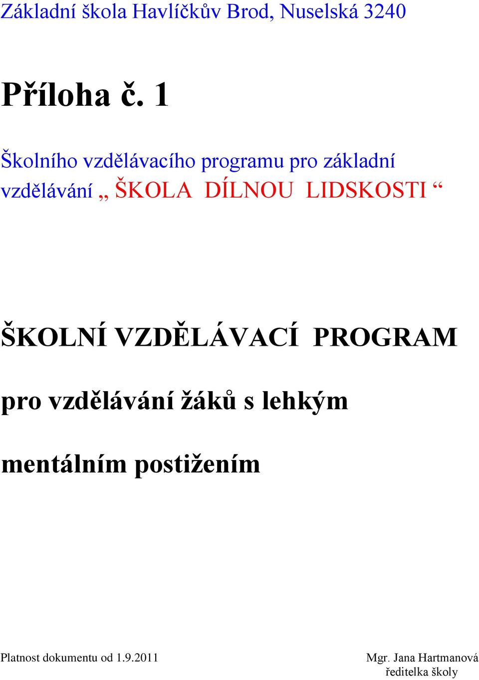 LIDSKOSTI ŠKOLNÍ VZDĚLÁVACÍ PROGRAM pro vzdělávání žáků s lehkým