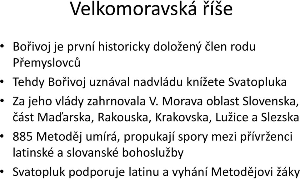 Morava oblast Slovenska, část Maďarska, Rakouska, Krakovska, Lužice a Slezska 885 Metoděj