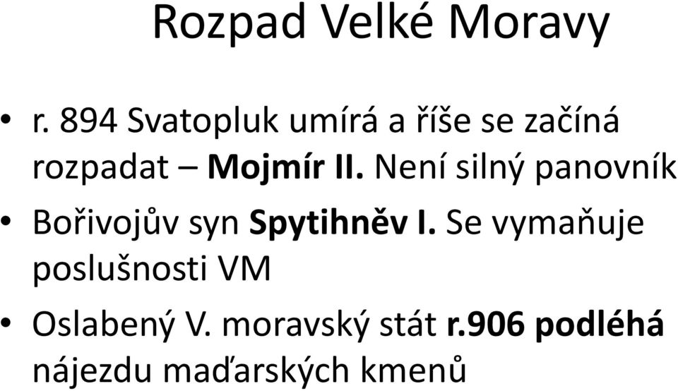 II. Není silný panovník Bořivojův syn Spytihněv I.