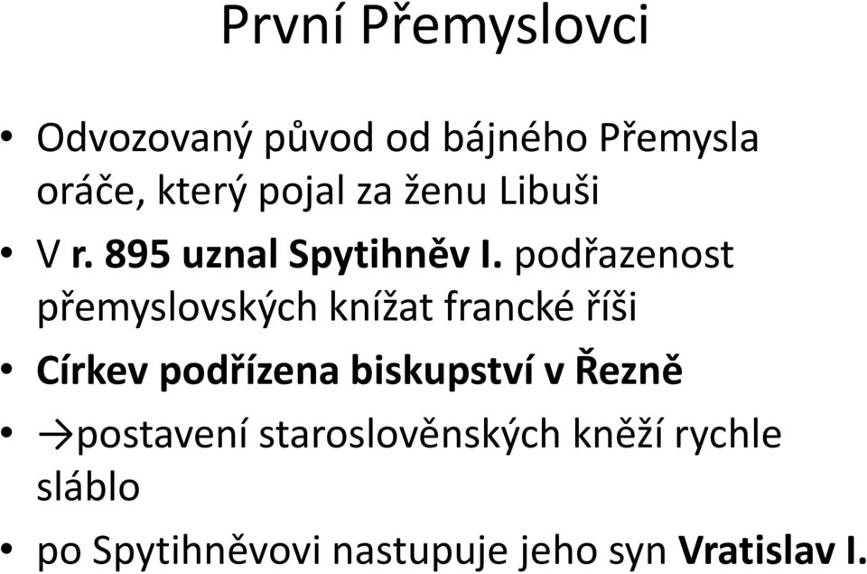 podřazenost přemyslovských knížat francké říši Církev podřízena