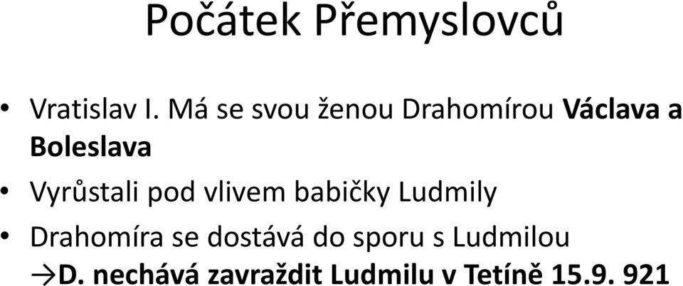 Vyrůstali pod vlivem babičky Ludmily Drahomíra se