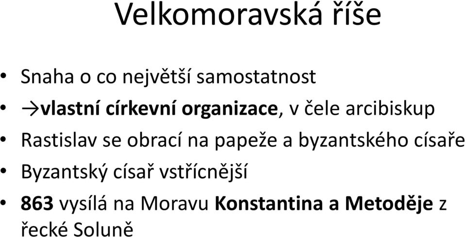 se obrací na papeže a byzantského císaře Byzantský císař